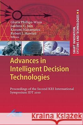 Advances in Intelligent Decision Technologies: Proceedings of the Second KES International Symposium IDT 2010 Phillips-Wren, Gloria 9783642146152