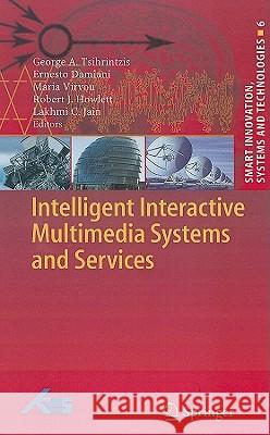 Intelligent Interactive Multimedia Systems and Services George A. Tsihrintzis Ernesto Damiani Maria Virvou 9783642146183