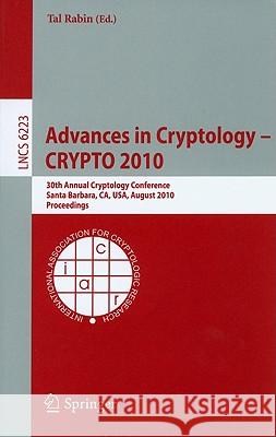 Advances in Cryptology -- Crypto 2010: 30th Annual Cryptology Conference, Santa Barbara, Ca, Usa, August 15-19, 2010, Proceedings Rabin, Tal 9783642146220