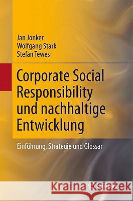 Corporate Social Responsibility Und Nachhaltige Entwicklung: Einführung, Strategie Und Glossar Jonker, Jan 9783642146886 Not Avail