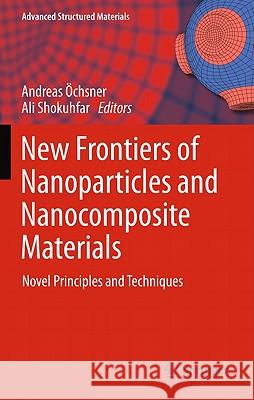 New Frontiers of Nanoparticles and Nanocomposite Materials: Novel Principles and Techniques Öchsner, Andreas 9783642146961 Not Avail