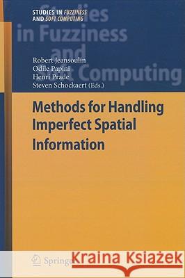 Methods for Handling Imperfect Spatial Information Robert Jeansoulin Odile Papini Henri Prade 9783642147548