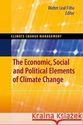 The Economic, Social and Political Elements of Climate Change Walter Lea 9783642147753 Not Avail
