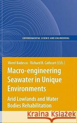 Macro-Engineering Seawater in Unique Environments: Arid Lowlands and Water Bodies Rehabilitation Badescu, Viorel 9783642147784 Not Avail
