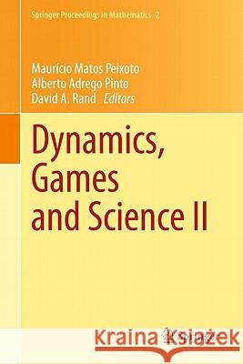 Dynamics, Games and Science II: Dyna 2008, in Honor of Maurício Peixoto and David Rand, University of Minho, Braga, Portugal, September 8-12, 2008 Peixoto, Mauricio Matos 9783642147876 Not Avail