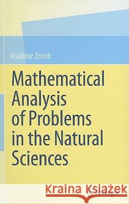 Mathematical Analysis of Problems in the Natural Sciences Vladimir Zorich Gerald G. Gould 9783642148125