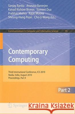 Contemporary Computing: Third International Conference, Ic3 2010, Noida, India, August 9-11, 2010. Proceedings, Part II Ranka, Sanjay 9783642148248
