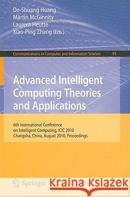 Advanced Intelligent Computing Theories and Applications: 6th International Conference on Intelligent Computing, ICIC 2010, Changsha, China, August 18 Huang, De-Shuang 9783642148309