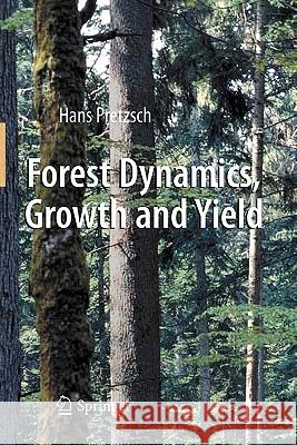 Forest Dynamics, Growth and Yield: From Measurement to Model Pretzsch, Hans 9783642148613 Not Avail