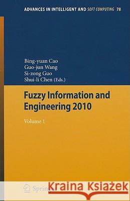 Fuzzy Information and Engineering 2010, Volume 1 Cao, Bing-Yuan 9783642148798 Not Avail