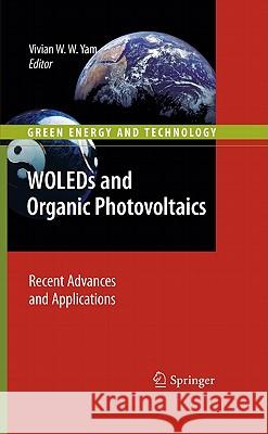WOLEDs and Organic Photovoltaics: Recent Advances and Applications Yam, Vivian W. W. 9783642149344 Not Avail
