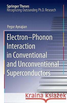 Electron-Phonon Interaction in Conventional and Unconventional Superconductors Pegor Aynajian 9783642149672 Not Avail