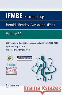 26th Southern Biomedical Engineering Conferencesbec 2010 April 30 - May 2, 2010 College Park, Maryland, USA Herold, Keith 9783642149979 Not Avail