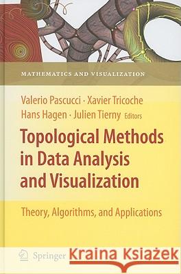 Topological Methods in Data Analysis and Visualization: Theory, Algorithms, and Applications Pascucci, Valerio 9783642150135