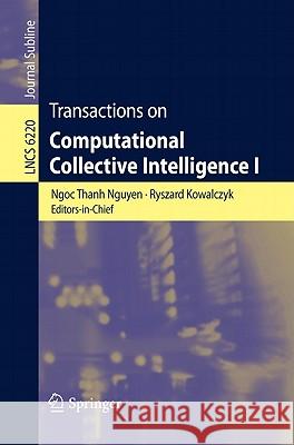 Transactions on Computational Collective Intelligence I Nguyen, Ngoc-Thanh 9783642150333 Not Avail