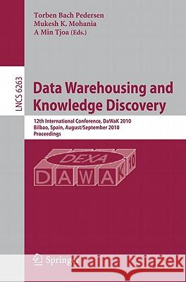 Data Warehousing and Knowledge Discovery: 12th International Conference, DaWaK 2010, Bilbao, Spain, August/September 2010, Proceedings Mohania, Mukesh K. 9783642151040 Not Avail