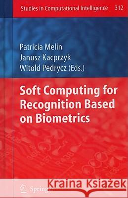 Soft Computing for Recognition Based on Biometrics Melin, Patricia 9783642151101 Not Avail