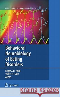 Behavioral Neurobiology of Eating Disorders Roger A. H. Adan Walter H. Kaye 9783642151309 Not Avail