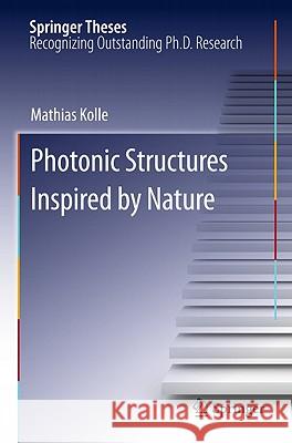 Photonic Structures Inspired by Nature Mathias Kolle 9783642151682 Not Avail