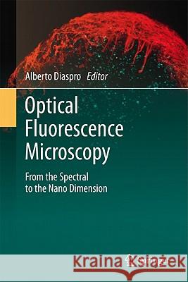Optical Fluorescence Microscopy: From the Spectral to the Nano Dimension Diaspro, Alberto 9783642151743 Not Avail