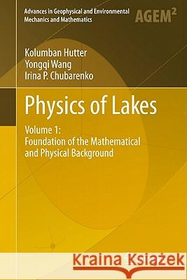 Physics of Lakes, Volume 1: Foundation of the Mathematical and Physical Background Hutter, Kolumban 9783642151774 Not Avail