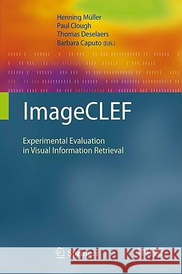 ImageCLEF: Experimental Evaluation in Visual Information Retrieval Müller, Henning 9783642151804 Not Avail