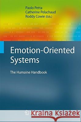 Emotion-Oriented Systems: The Humaine Handbook Petta, Paolo 9783642151835 Not Avail