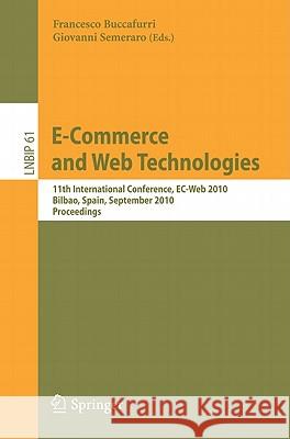 E-Commerce and Web Technologies: 11th International Conference, Ec-Web 2010, Bilbao, Spain, September 1-3, 2010, Proceedings Buccafurri, Francesco 9783642152078