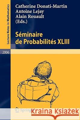 Séminaire de Probabilités XLIII Alain Rouault Antoine Lejay Catherine Donati-Martin 9783642152160 Not Avail