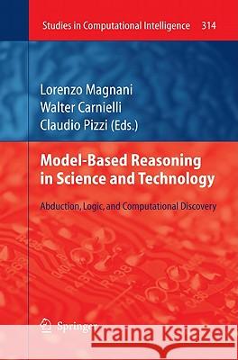 Model-Based Reasoning in Science and Technology: Abduction, Logic, and Computational Discovery Magnani, Lorenzo 9783642152221 Not Avail