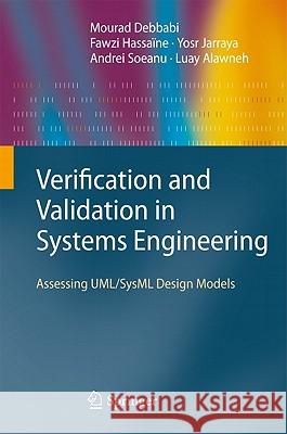 Verification and Validation in Systems Engineering: Assessing Uml/Sysml Design Models Debbabi, Mourad 9783642152276 Not Avail