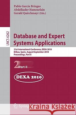 Database and Expert Systems Applications: 21st International Conference, DEXA 2010 Bilbao, Spain, August 30 - September 3, 2010 Proceedings, Part II García Bringas, Pablo 9783642152504 Not Avail