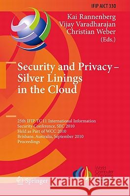 Security and Privacy - Silver Linings in the Cloud: 25th IFIP TC 11 International Information Security Conference, SEC 2010, Held as Part of WCC 2010, Rannenberg, Kai 9783642152566 Not Avail