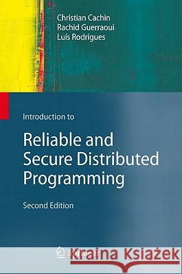 Introduction to Reliable and Secure Distributed Programming Christian Cachin 9783642152597 0