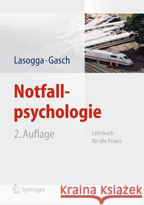 Notfallpsychologie: Lehrbuch Für Die Praxis Lasogga, Frank 9783642153075 Springer, Berlin