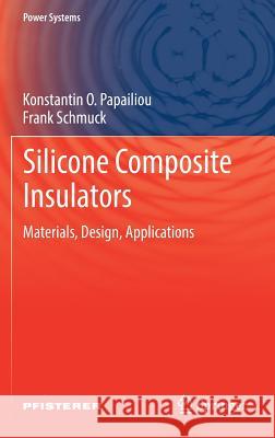 Silicone Composite Insulators: Materials, Design, Applications O. Papailiou, Konstantin 9783642153198