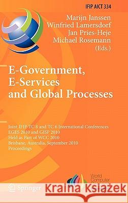E-Government, E-Services and Global Processes: Joint IFIP TC 8 and TC 6 International Conferences, EGES 2010 and GISP 2010, Held as Part of WCC 2010, Janssen, Marijn 9783642153457 Not Avail