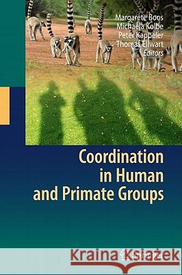 Coordination in Human and Primate Groups M. Boos Margarete Boos Michaela Kolbe 9783642153549 Not Avail