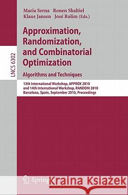 Approximation, Randomization, and Combinatorial Optimization. Algorithms and Techniques: 13th International Workshop, Approx 2010, and 14th Internatio Serna, Maria 9783642153686 Not Avail