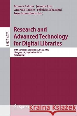 Research and Advanced Technology for Digital Libraries: 14th European Conference, Ecdl 2010, Glasgow, Uk, September 6-10, 2010, Proceedings Lalmas, Mounia 9783642154638