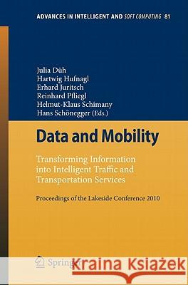 Data and Mobility: Transforming Information Into Intelligent Traffic and Transportation Services. Proceedings of the Lakeside Conference Düh, Julia 9783642155024