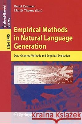 Empirical Methods in Natural Language Generation: Data-Oriented Methods and Empirical Evaluation Krahmer, Emiel 9783642155727