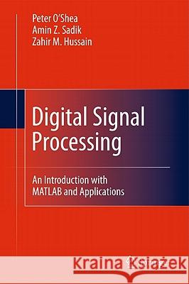 Digital Signal Processing: An Introduction with MATLAB and Applications Hussain, Zahir M. 9783642155901 Not Avail