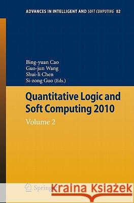 Quantitative Logic and Soft Computing: Vol 2 Cao, Bing-Yuan 9783642156595 Not Avail