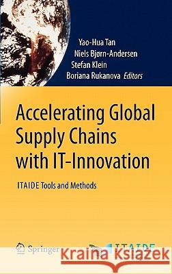 Accelerating Global Supply Chains with IT-Innovation: ITAIDE Tools and Methods Tan, Yao-Hua 9783642156687 Not Avail