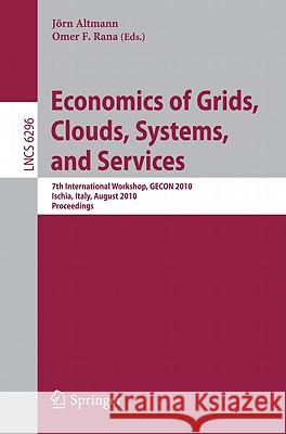 Economics of Grids, Clouds, Systems, and Services: 7th International Workshop, GECON 2010, Ischia, Italy, August 31, 2010, Proceedings Altmann, Jörn 9783642156809