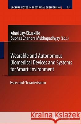 Wearable and Autonomous Biomedical Devices and Systems for Smart Environment: Issues and Characterization Lay-Ekuakille, Aimé 9783642156861 Not Avail