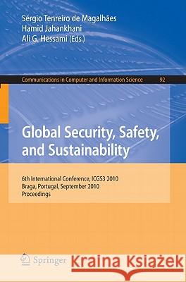 Global Security, Safety, and Sustainability: 6th International Conference, ICGS3 2010, Braga, Portugal, September 1-3, 2010, Proceedings Tenreiro de Magalhaes, Sergio 9783642157165 Not Avail