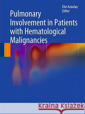 Pulmonary Involvement in Patients with Hematological Malignancies Elie Azoulay 9783642157417