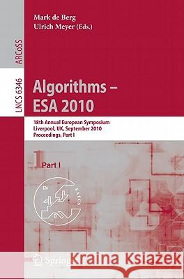 Algorithms - ESA 2010: 18th Annual European Symposium, Liverpool, Uk, September 6-8, 2010, Proceedings de Berg, Mark 9783642157745 Not Avail